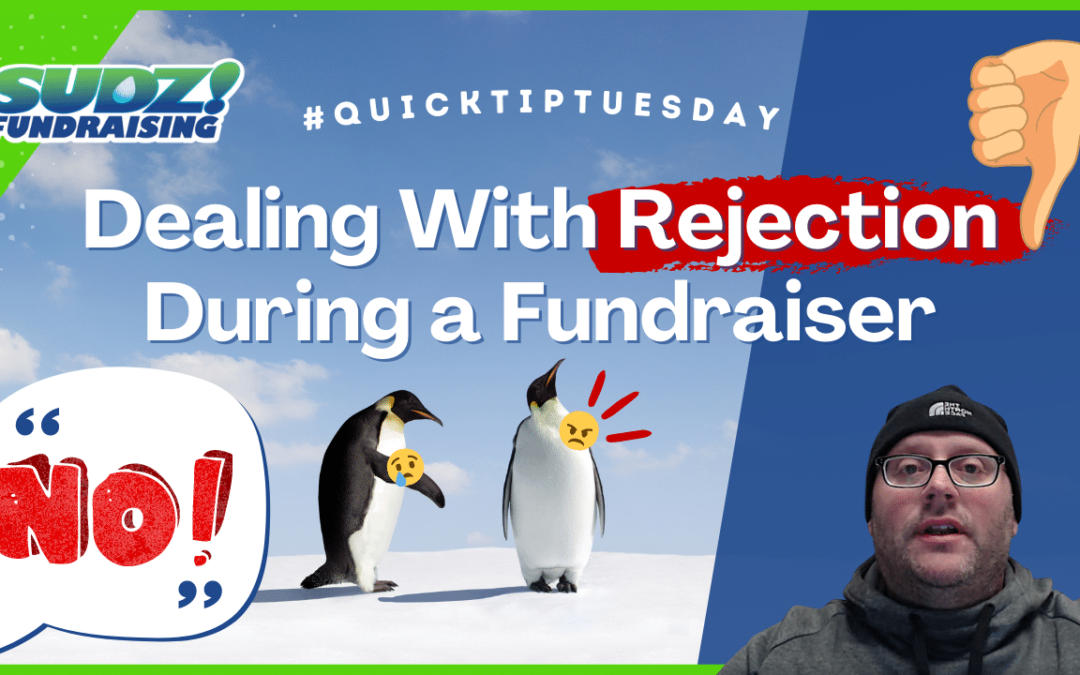 Quick Tip Tuesday: Dealing With Rejection During a Fundraiser