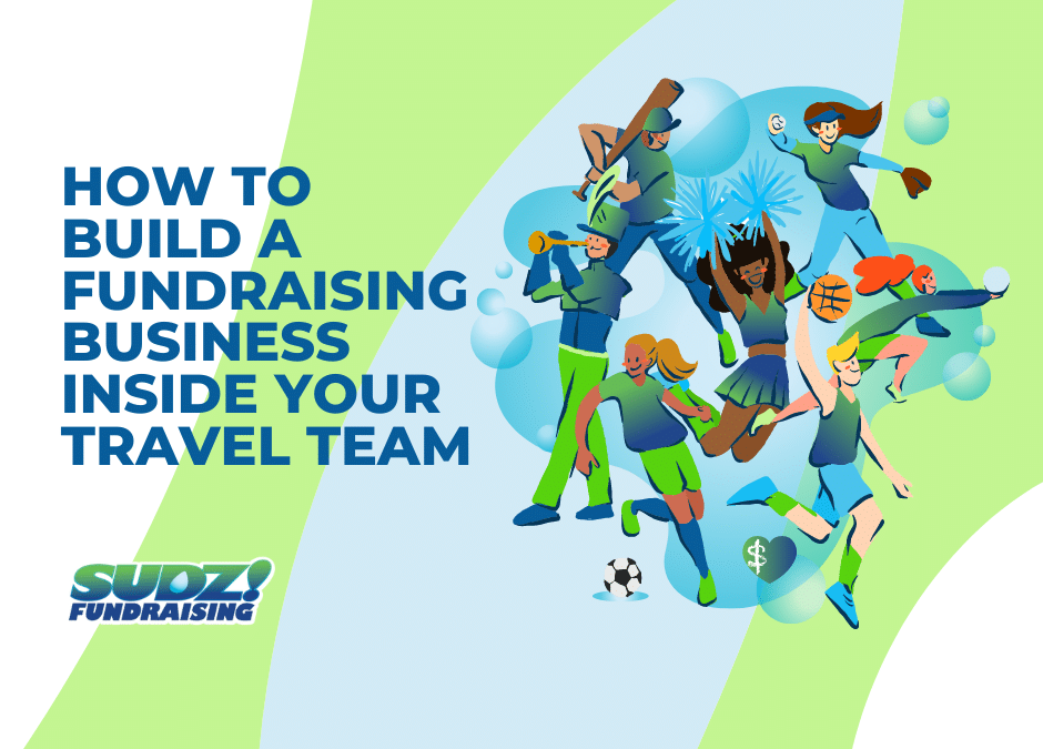 How to Build a Fundraising Business inside your Travel Ball Team