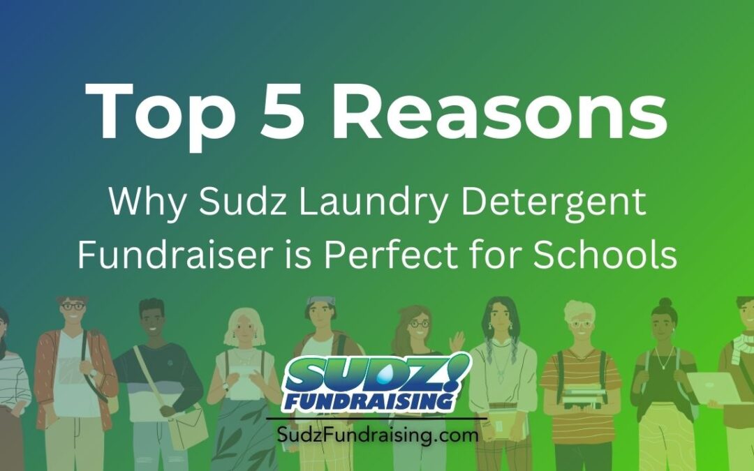 Top 5 Reasons Why Sudz Laundry Detergent Fundraiser is Perfect for Schools