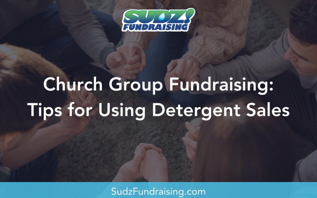 Effective Fundraising Tips for Church Groups: Maximizing Your Detergent Sales