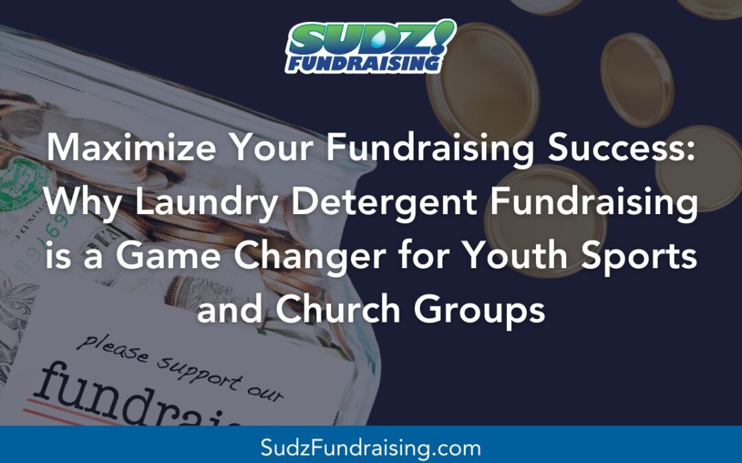 Maximize Your Fundraising Success: Why Laundry Detergent Fundraising is a Game Changer for Youth Sports and Church Groups