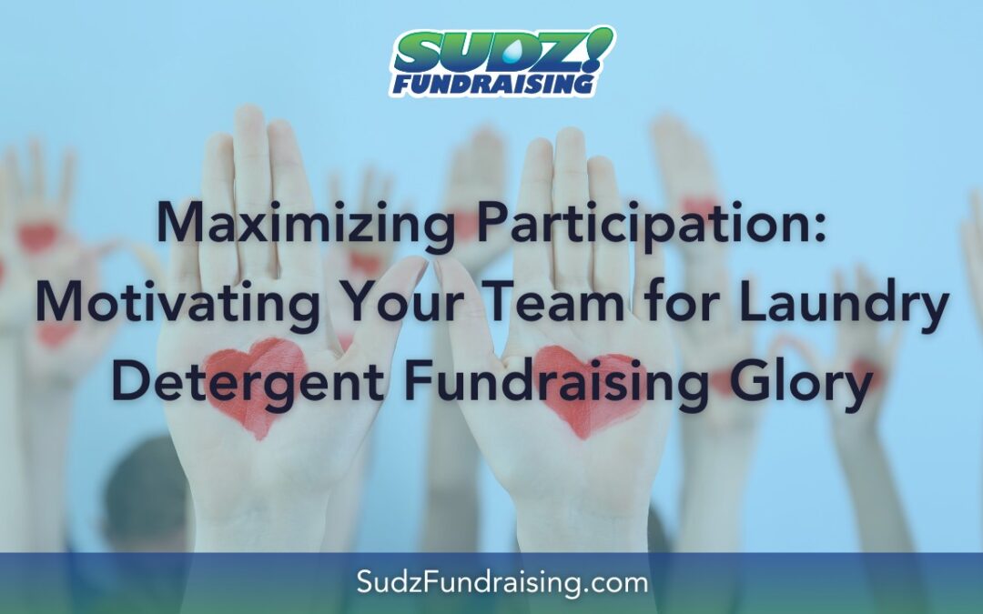 Maximizing Participation: Top Fundraising Strategies for Your Laundry Detergent Fundraiser