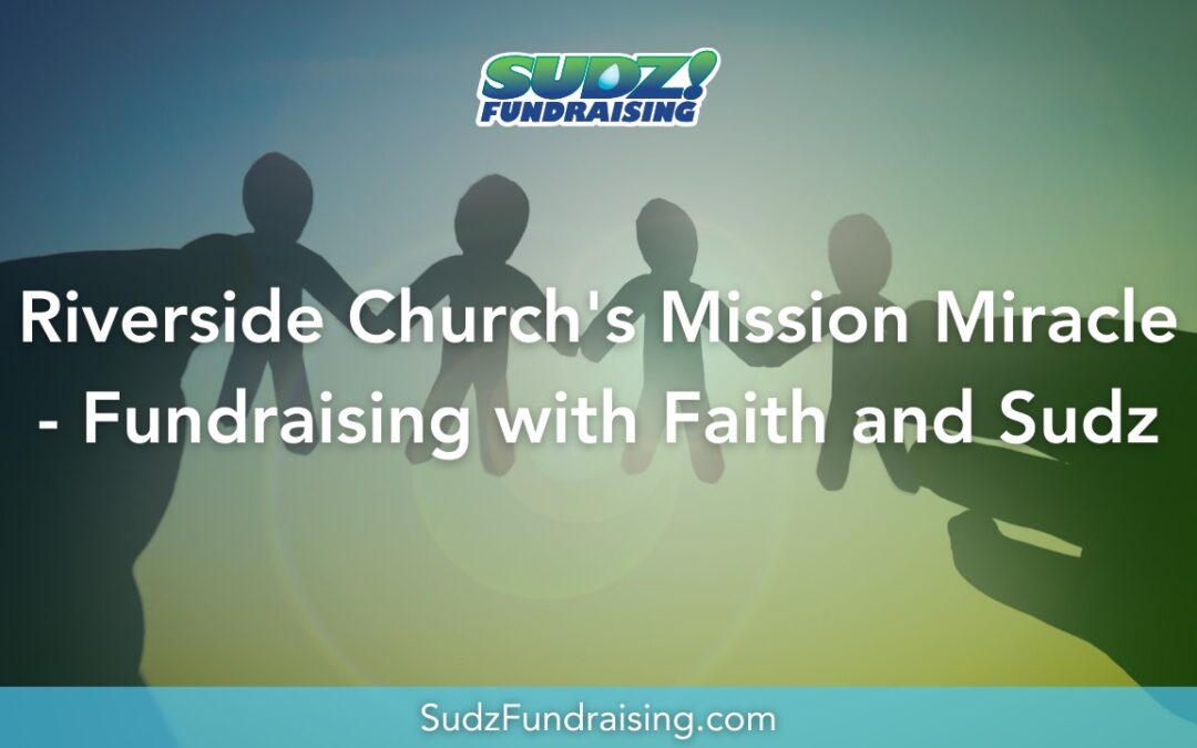 Successful Church Fundraising: Riverside Church’s Mission Miracle with Sudz