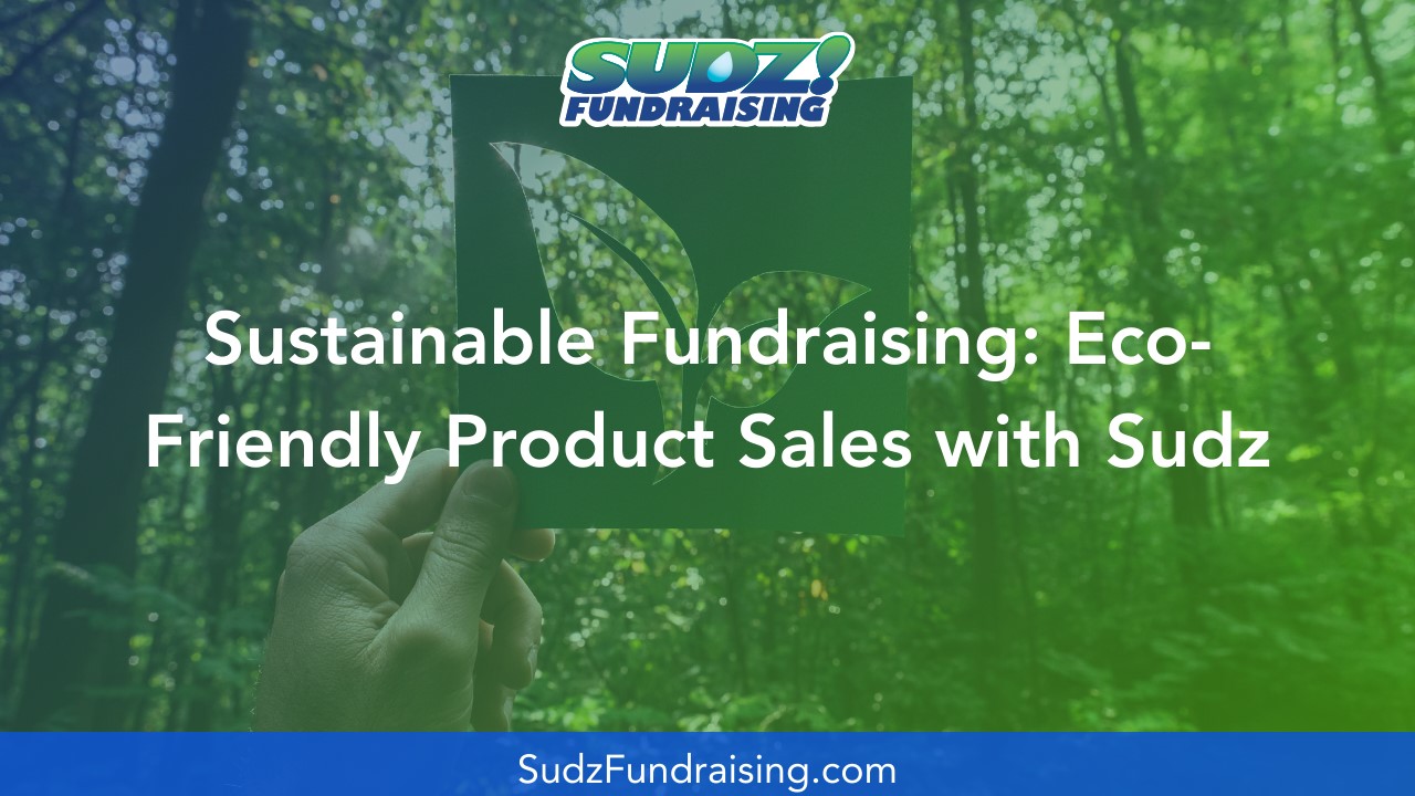 Eco-friendly products for Green Fundraising by Sudz Fundraising