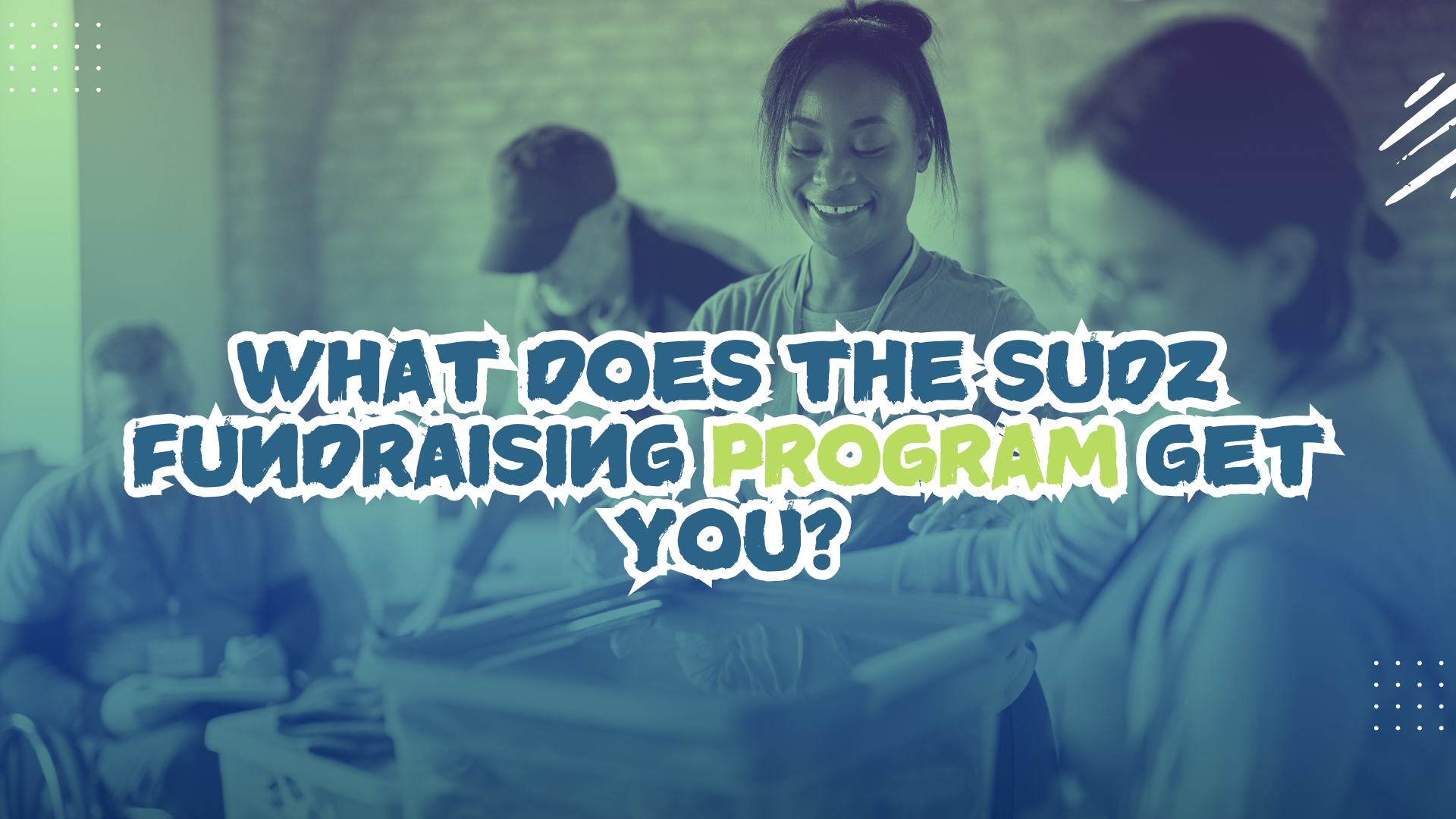What Does the Sudz Fundraising Program Get You?