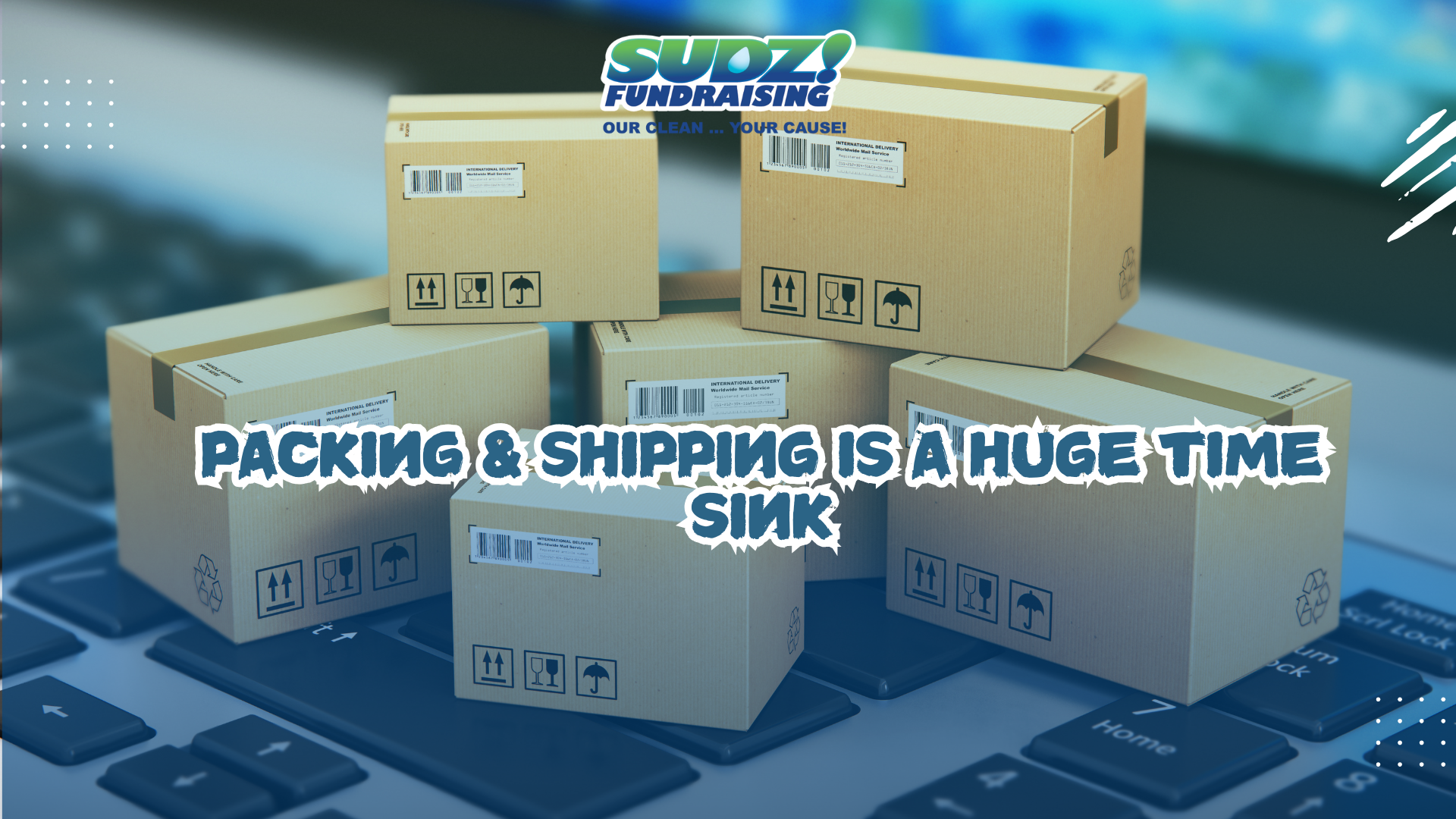 Sudz fundraising, packing, and shipping