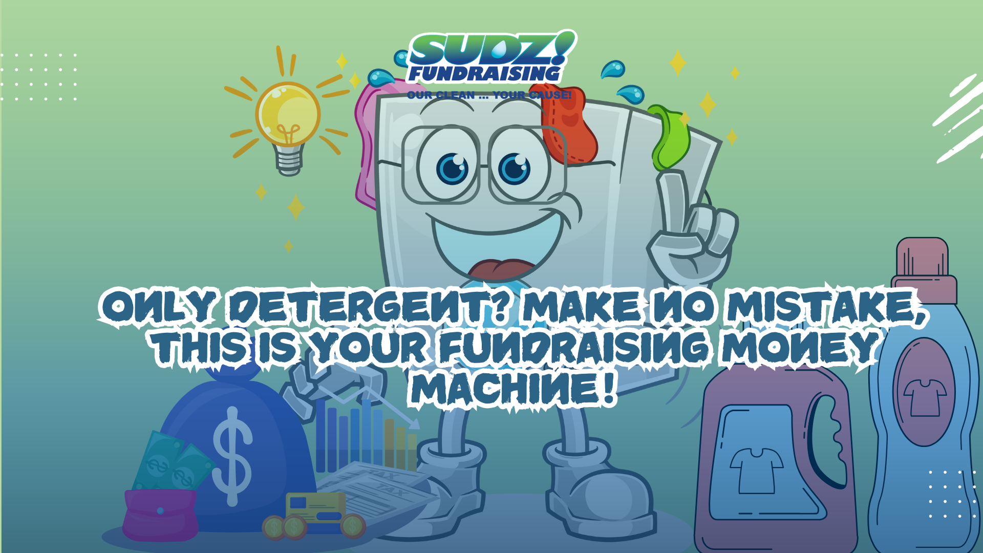 Only Detergent? Make no mistake, this is your fundraising money machine!
